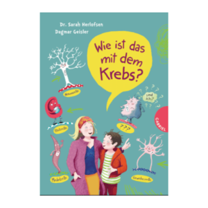 Buntes Buchcover von Dr. Sarah Herlofsen und Dagmar Geisler mit dem Titel "Wie ist das mit dem krebs?. Diese Frage wird von 2 Kindern gestellt die uumgeben von verschiedenen Kreaturen umgeben sind.
