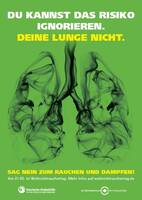 Plakat: Du kannst das Risiko ignorieren. Deine Lunge nicht.